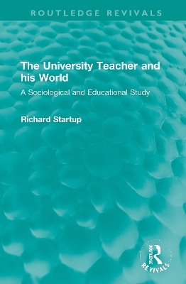 The University Teacher and his World - Richard Startup
