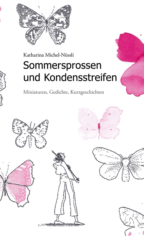 Sommersprossen und Kondensstreifen - Katharina Michel-N&uuml;ssli