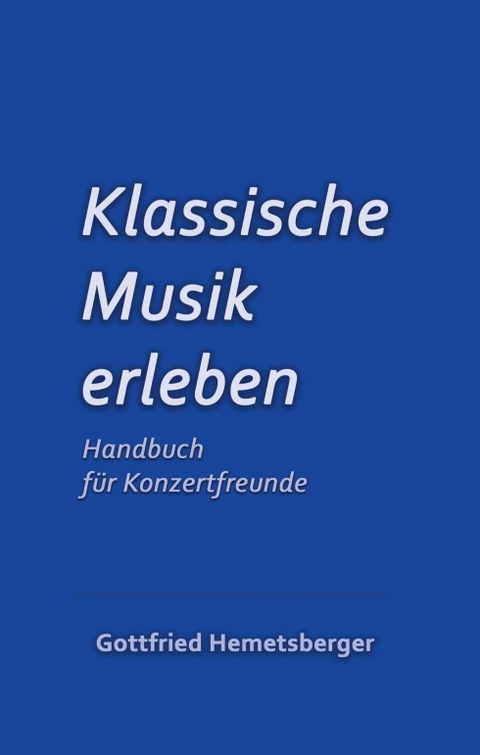 Klassische Musik erleben - Gottfried Hemetsberger