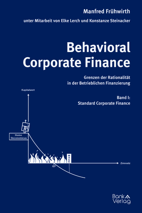Behavioral Corporate Finance - Grenzen der Rationalit&auml;t in der Betrieblichen Finanzierung - Manfred Fr&uuml;hwirth