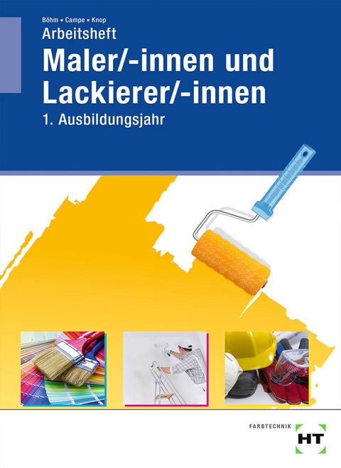 Arbeitsheft Maler/-innen und Lackierer/-innen - Katharina B&ouml;hm, Siri Campe, Miriam Knop