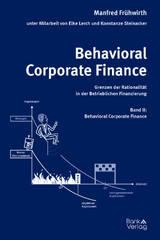 Behavioral Corporate Finance - Grenzen der Rationalit&auml;t in der Betrieblichen Finanzierung - Manfred Fr&uuml;hwirth