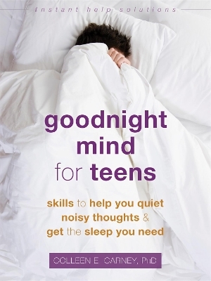 Goodnight Mind for Teens - Colleen E. Carney