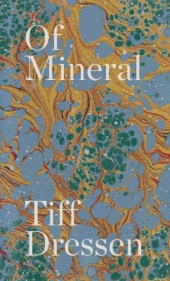 Of Mineral - Tiff Dressen