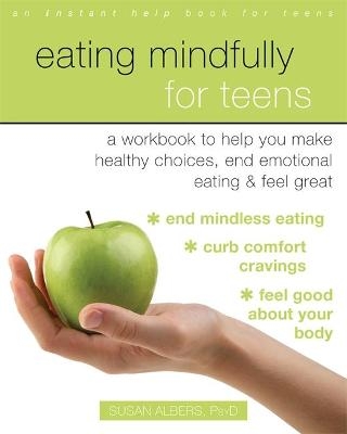Eating Mindfully for Teens - Susan Albers