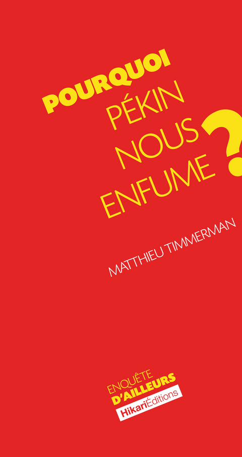 Pourquoi P&eacute;kin nous enfume ? - Matthieu Timmerman