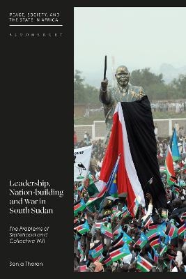Leadership, Nation-building and War in South Sudan - Sonja Theron