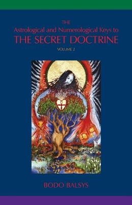 The Astrological and Numerological Keys to The Secret Doctrine Vol.2 - Bodo Balsys