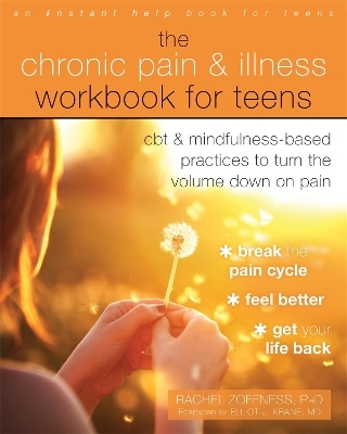 The Chronic Pain and Illness Workbook for Teens - Rachel Zoffness