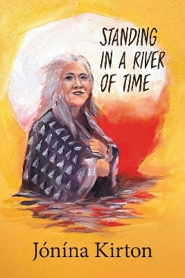 Standing in a River of Time - Jnna Kirton