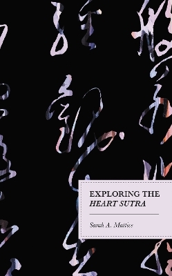 Exploring the Heart Sutra - Sarah A. Mattice
