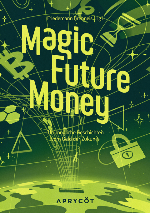Magic Future Money - Carsten Schmitt, Dennis Deter, Christian H. Jonka, Sylvia Barron, Franziska Roth, Tom Kanitz, Gregg Irol, Dennis Klose, Franziska Seipenbusch, Soenke Scharnhorst, Lilias Munro, Jojo Rodgen, Tobias Panthel, Juliette S. Francis, Erik Sosnowski, Laura Lorentz, Maike Braun, Lucia Br&auml;u, Gioia Gro&szlig;mann, Christoph Sperle, Marc Schumacher, Georg Buchrucker, Heidi Pohlmann, Fabian Henry, Pia Seidel, Leonhard Calm, Georg Dietrich, Christian Baumelt, Alexa Pukall, Michael Edelbrock