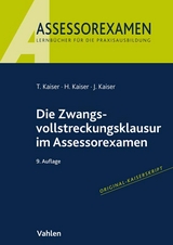 Die Zwangsvollstreckungsklausur im Assessorexamen - Kaiser, Torsten; Kaiser, Horst; Kaiser, Jan
