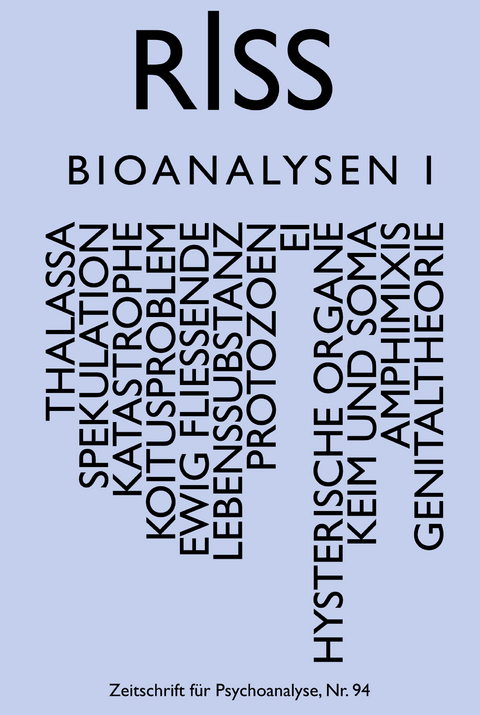 RISS - Zeitschrift f&uuml;r Psychoanalyse - Jens Asthoff, Peter Berz, Marcus Coelen, Elke Erb, Judith Kasper, Theresa Mayer, Pazzini Karl-Josef, Porath Erik, Simon Scharf, Mai Wegener, Peter Widmer, Jenny Willner