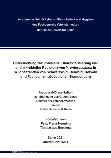 Untersuchung zur Pr&auml;valenz, Charakterisierung und antimikrobieller Resistenz von Y. enterocolitica in Wildbest&auml;nden von Schwarzwild, Rehwild, Rotwild und F&uuml;chsen im s&uuml;d&ouml;stlichen Brandenburg - Felix Franz Henning