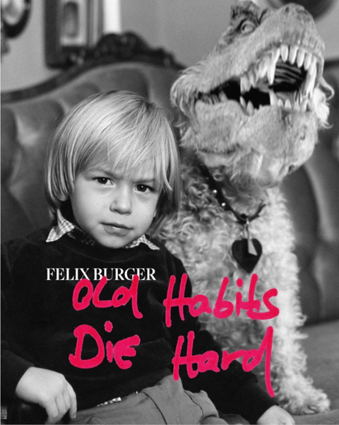 Old Habits Die Hard - Felix Burger