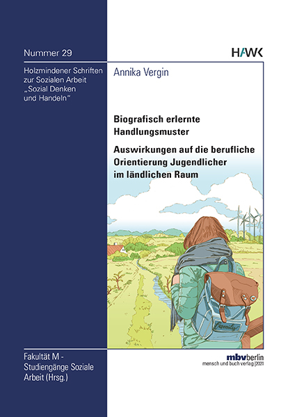 Biografisch erlernte Handlungsmuster - Auswirkungen auf die berufliche Orientierung Jugendlicher im l&auml;ndlichen Raum - Annika Vergin
