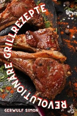Revolutionäre Grillrezepte
