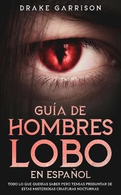 Gu&iacute;a de Hombres Lobo en Espa&ntilde;ol - Drake Garrison
