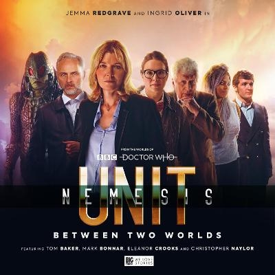 UNIT - The New Series: Nemesis 1 - Between Two Worlds - Andrew Smith, John Dorney, Lisa McMullin