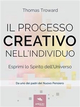 Il processo creativo nell&rsquo;individuo - Thomas Troward
