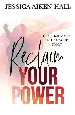 Reclaim Your Power -  Aiken-Hall