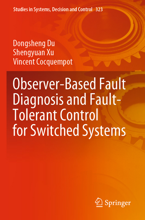 Observer-Based Fault Diagnosis and Fault-Tolerant Control for Switched Systems - Dongsheng Du, Shengyuan Xu, Vincent Cocquempot