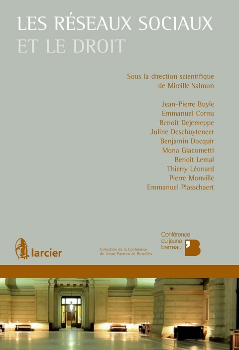 Les r&eacute;seaux sociaux et le droit - Jean-Pierre Buyle, Emmanuel Cornu, Beno&icirc;t Dejemeppe, Juline Deschuyteneer, Benjamin Docquir, Mona Giacometti, Beno&icirc;t Lemal, Thierry L&eacute;onard, Pierre Monville, Emmanuel Plasschaert
