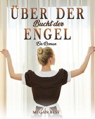 &Uuml;ber der Bucht der Engel - Megan Best