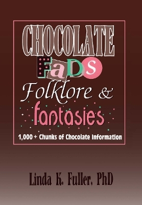 Chocolate Fads, Folklore & Fantasies - Frank Hoffmann, Linda K Fuller, Beulah B Ramirez