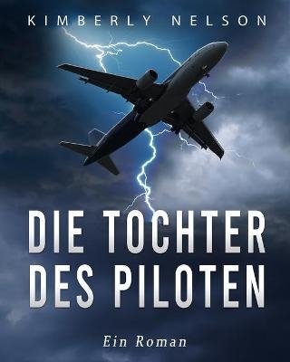 Die Tochter des Piloten - Kimberly Nelson
