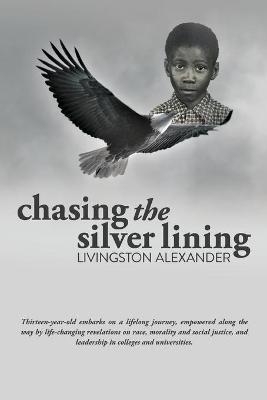 Chasing the Silver Lining - Livingston Alexander