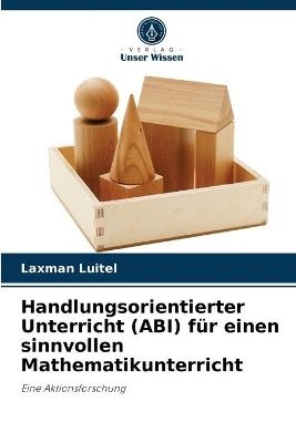 Handlungsorientierter Unterricht (ABI) für einen sinnvollen Mathematikunterricht