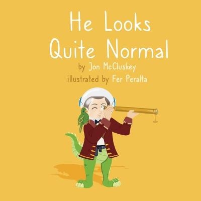 He Looks Quite Normal - Jon McCluskey