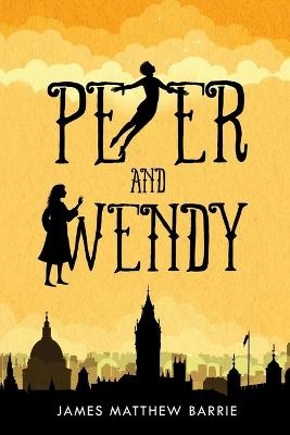 Peter and Wendy (illustrated) - James Barrie