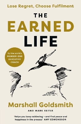 The Earned Life - Marshall Goldsmith, Mark Reiter