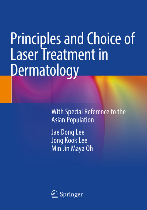 Principles and Choice of Laser Treatment in Dermatology - Jae Dong Lee, Jong Kook Lee, Min Jin Maya Oh