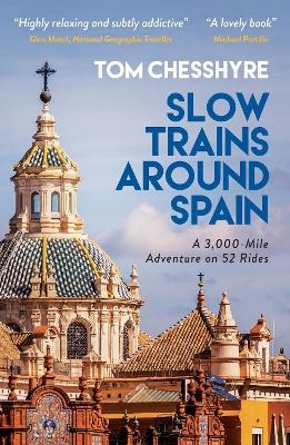Slow Trains Around Spain - Tom Chesshyre