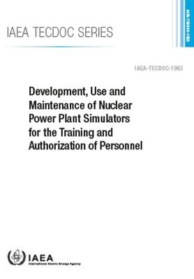 Development, Use and Maintenance of Nuclear Power Plant Simulators for the Training and Authorization of Personnel -  International Atomic Energy Agency
