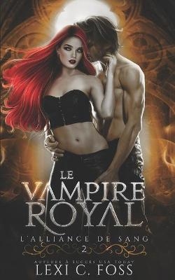 Le Vampire Royal - Lexi C Foss