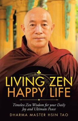 Living Zen Happy Life - Dharma Master Hsin Tao