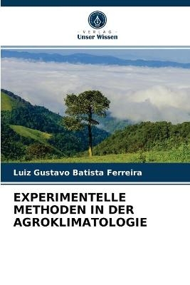 Experimentelle Methoden in Der Agroklimatologie - Luiz Gustavo Batista Ferreira