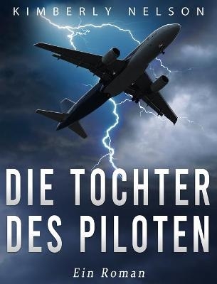 Die Tochter des Piloten - Kimberly Nelson