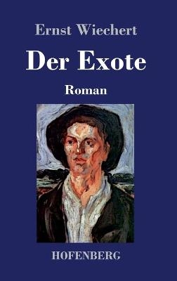 Der Exote - Ernst Wiechert