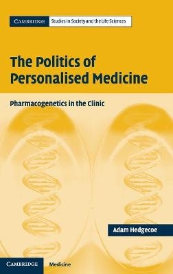 The Politics of Personalised Medicine - Adam Hedgecoe