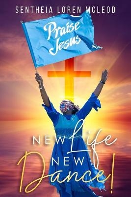 New Life New Dance! - Sentheia Loren McLeod
