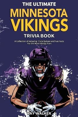 The Ultimate Minnesota Vikings Trivia Book - Ray Walker