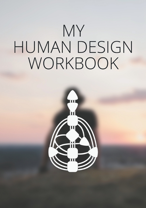 My Human Design Workbook - A. Johann