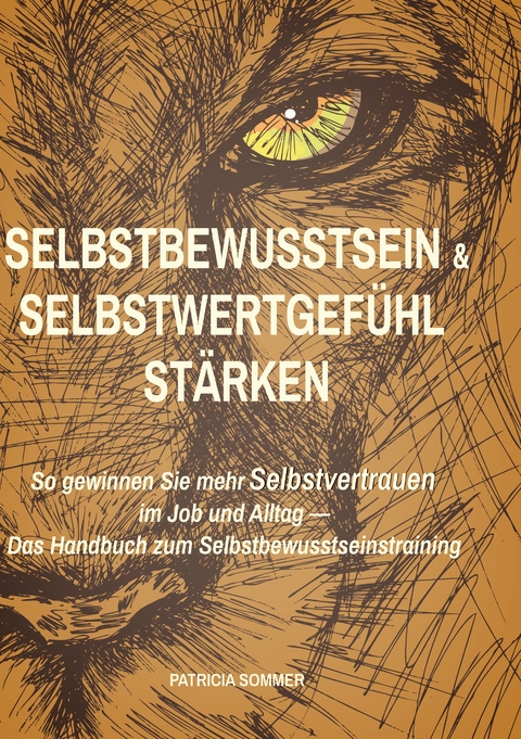 Selbstbewusstsein und Selbstwertgef&uuml;hl st&auml;rken - Patricia Sommer