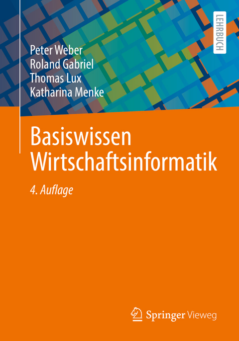 Basiswissen Wirtschaftsinformatik - Peter Weber, Roland Gabriel, Thomas Lux, Katharina Menke